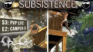 [ Subsistence ] 3й рейд на Кемпера! S3E2: PVP Life :)