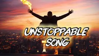 UNSTOPPABLE &ndash; Song | Powerful Motivational American Music