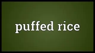 Puffed rice Meaning