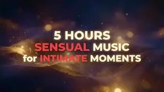 Sensual & Romantic Ambient Music for Intimate Moments, Lovers, and Relaxation