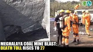 MEGHALAYA COAL MINE BLAST: DEATH TOLL RISES TO 27; TWO MORE BODIES RECOVERED
