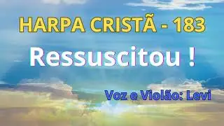 Harpa Cristã - 183 - Ressuscitou - Levi - com letra