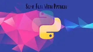 Some Fun With Python