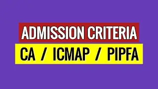 Admission criteria for CA , ICMAP and PIPFA | Perfect info