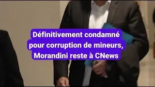 D&eacute;finitivement condamn&eacute; pour corruption de mineurs, Morandini reste &agrave; CNews