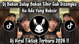 DJ BUKAN SULAP BUKAN SIHIR GAK DISANGKA KU ADA YANG NAKSIR-DJ TIKTOK TERBARU 2026 YANG KALIAN CARI 
