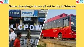 Game changing e buses all set to ply in Srinagar | JK News Tosdy