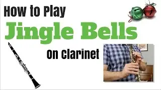 Jingle Bells - EASY Tutorial for Clarinet