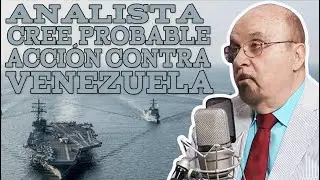 🎤 Juan Antonio Blanco: ‘La acción militar contra Venezuela va’