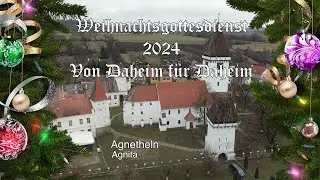 Weihnachtsgottesdienst 2024 von Daheim für Daheim aus Agnetheln