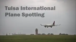 Tulsa International Airport Plane Spotting Excursion | May 25th, 2023