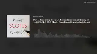 Part 1: Axon Enterprise, Inc. v. Federal Trade Commission (2023)