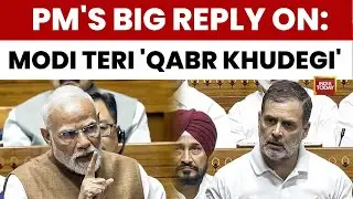 PM Narendra Modi Slams Congress Over 'Modi Teri Qabr Khudegi' Slogans In Rajya Sabha | India Today