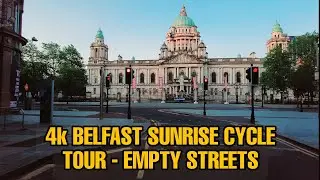 SUNRISE CYCLE TOUR THROUGH BELFAST CITY CENTRE (4k)- Golden Hour vibes
