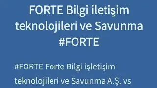 #FORTE Forte Bilgi işletişim teknolojileri ve Savunma A.Ş.#Borsa #hisse #takas #Tenikanaliz 