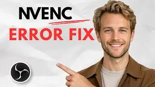 How to Fix Nvenc Error in Obs Studio (Full Guide)