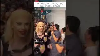 Security guard thinking drag queen was Lady Gaga #shorts #viralvideo