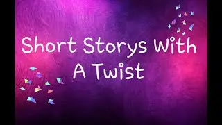 Short Story With A TWIST