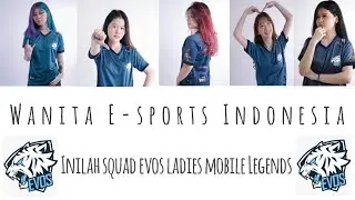 Wanita E-sports Indonesia - mengenal squad EVOS LADIES cantik juga Jago mainnya