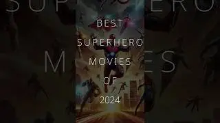 Best Superhero Movies of 2024