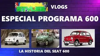 adrianstiles Vlogs: Especial Vlog #600: La Historia del SEAT 600