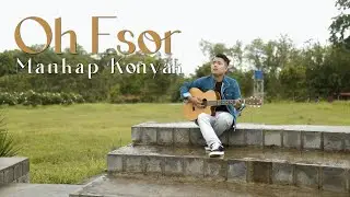OH ESOR | MANKAP KONYAK | (OFFICIAL Nagamese Music Video)