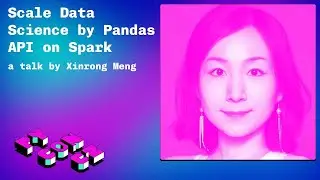 Xinrong Meng: Scale Data Science by Pandas API on Spark