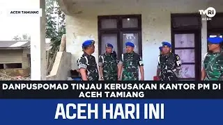 Danpuspomad Tinjau Kerusakan Kantor PM di Aceh Tamiang | Berita Aceh Hari Ini