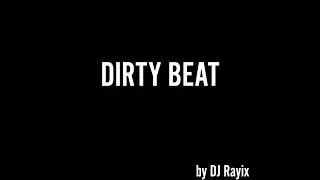 [FREE] DIRTY BEAT By DJ Rayix. Бит без авторских прав