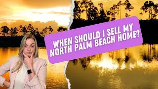 Sell&nbsp;My&nbsp;North&nbsp;Palm&nbsp;Beach&nbsp;Home&nbsp;| When Is The Best Time To Sell?