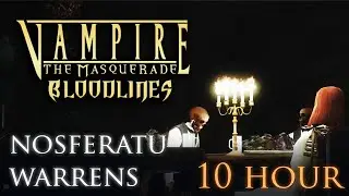 VtM Bloodlines - Nosferatu Warrens (10 hours)