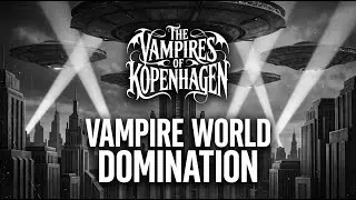 Vampire World Domination &ndash; A Metropolis-Style Gothic Rock Hymn of 2026 | The Vampires of Kopenhagen