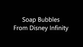 Soap Bubbles - Music From Disney Infinity 2.0