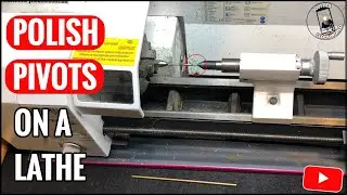 How To Polish Pivots On A Lathe, Two Methods