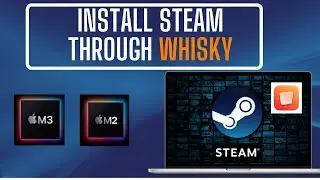 How to Install Steam Through Whisky On Mac Apple Silicon