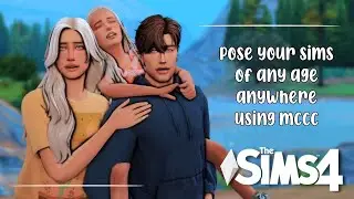 POSE YOUR SIMS ANYWHERE OF ANY AGE USING MCCC! / THE SIMS 4 #eapartner