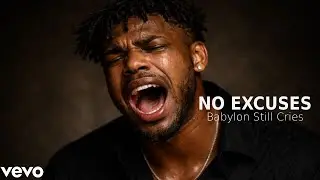 NO ESCUSES - Powerful Motivational song - Sad ballad Song | Babylon Still Cries
