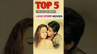 Top 5 Cross-Border Love Movie#movie #newmovie #film #bollywood #hollywood #lovestorymovies #movies
