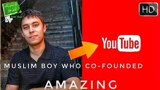 Muslim Boy Who Co-Founded YouTube - Amazing
