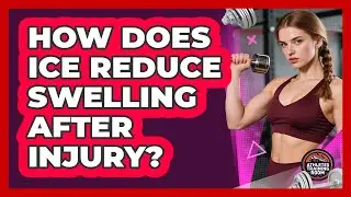 How Does Ice Reduce Swelling After Injury?