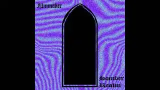 FILMMAKER - SOMBER REALM - animated artwork