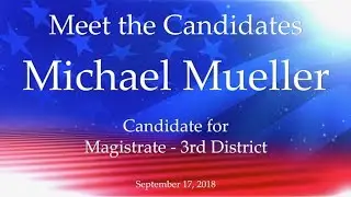 Meet the Candidates (General Election 2018): District 3 Magistrate - Michael Mueller