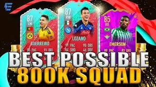 FIFA 20 BEST POSSIBLE 800K TEAM!! w/ FUT BIRTHDAY LOZANO | FIFA 20 ULTIMATE TEAM