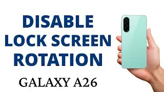 How to TURN OFF the LOCK SCREEN ROTATION on the GALAXY A26!