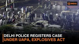 Delhi Police registers case under UAPA, Explosives Act