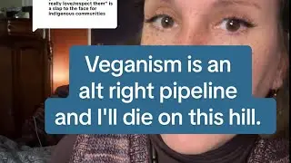 Veganism has an Alt Right Pipeline problem, and I will die on this hill.