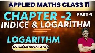 Indices and logarithm | Chapter 2 part 4 | Exercise - 2.2 | Applied Maths Class 11