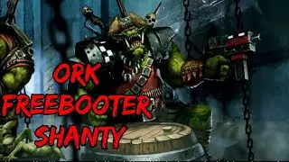 Ork Soldiers Joy - Ork Freebooterz Shanty (parody song)