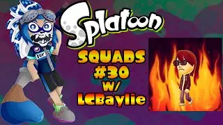 Splatoon: Squad Battles w/ Friends #30 (w/ LCBaylie)