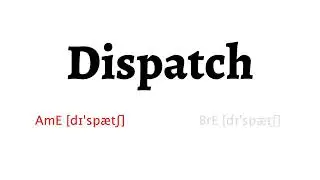 How to Pronounce dispatch in American English and British English
